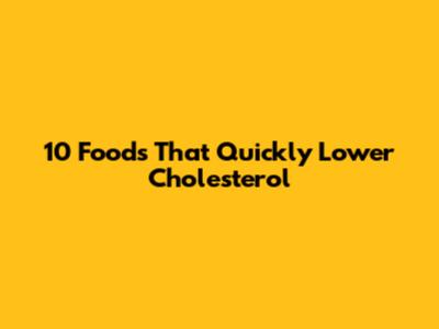10 Foods That Quickly Lower Cholesterol