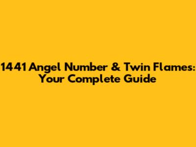 1441 Angel Number & Twin Flames: Your Complete Guide