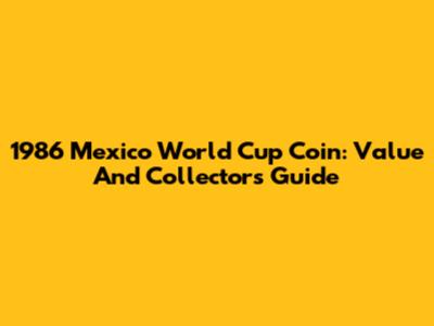 1986 Mexico World Cup Coin: Value And Collector's Guide