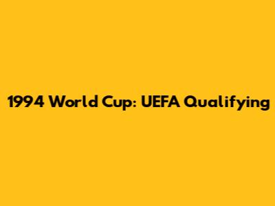 1994 World Cup: UEFA Qualifying