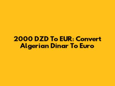 2000 DZD To EUR: Convert Algerian Dinar To Euro