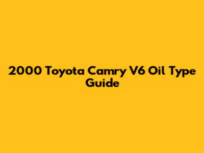 2000 Toyota Camry V6 Oil Type Guide