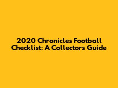 2020 Chronicles Football Checklist: A Collector's Guide