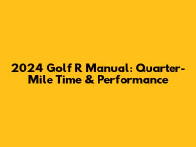 2024 Golf R Manual: Quarter-Mile Time & Performance