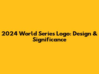 2024 World Series Logo: Design & Significance