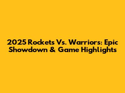 2025 Rockets Vs. Warriors: Epic Showdown & Game Highlights