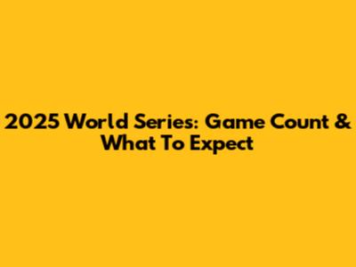 2025 World Series: Game Count & What To Expect