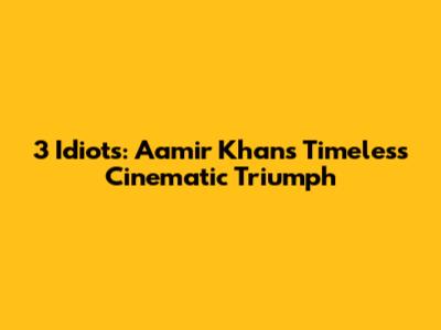 3 Idiots: Aamir Khan's Timeless Cinematic Triumph