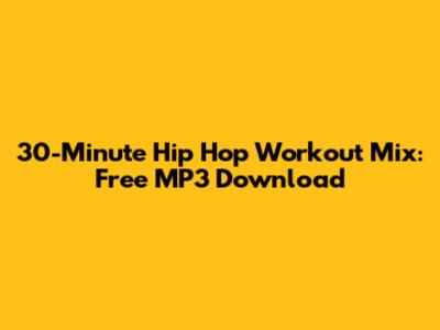 30-Minute Hip Hop Workout Mix: Free MP3 Download