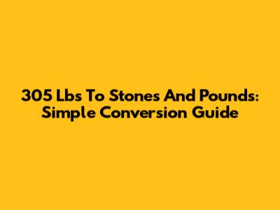 305 Lbs To Stones And Pounds: Simple Conversion Guide