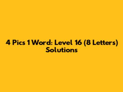 4 Pics 1 Word: Level 16 (8 Letters) Solutions