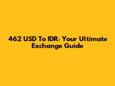 462 USD To IDR: Your Ultimate Exchange Guide