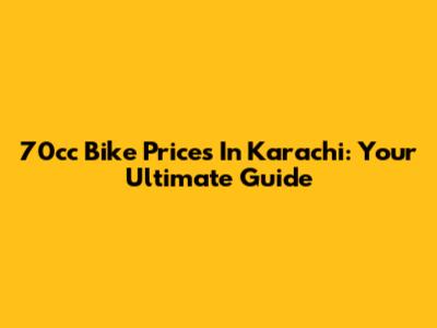 70cc Bike Prices In Karachi: Your Ultimate Guide