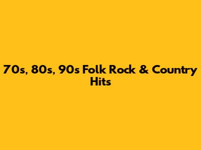 70s, 80s, 90s Folk Rock & Country Hits