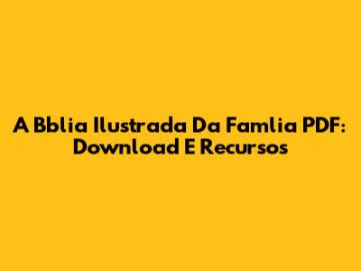 A Bblia Ilustrada Da Famlia PDF: Download E Recursos