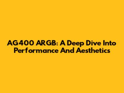 AG400 ARGB: A Deep Dive Into Performance And Aesthetics