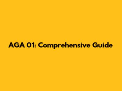 AGA 01: Comprehensive Guide