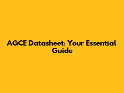 AGCE Datasheet: Your Essential Guide