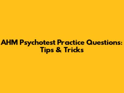 AHM Psychotest Practice Questions: Tips & Tricks