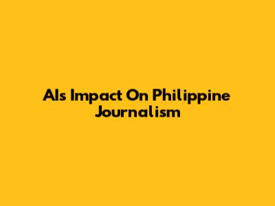 AI's Impact On Philippine Journalism