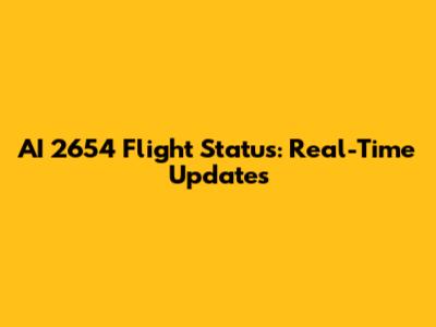 AI 2654 Flight Status: Real-Time Updates