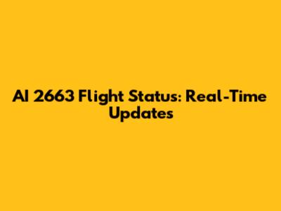 AI 2663 Flight Status: Real-Time Updates
