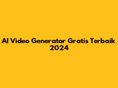 AI Video Generator Gratis Terbaik 2024