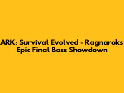 ARK: Survival Evolved - Ragnarok's Epic Final Boss Showdown