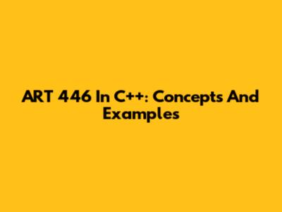 ART 446 In C++: Concepts And Examples