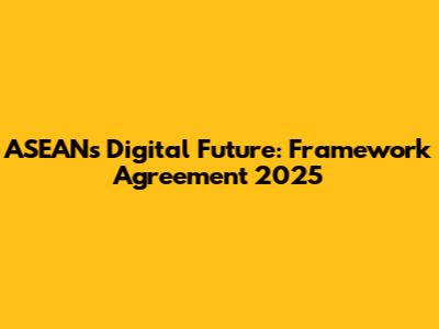ASEAN's Digital Future: Framework Agreement 2025