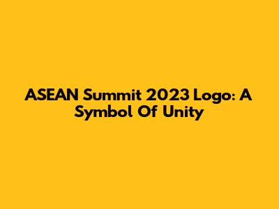 ASEAN Summit 2023 Logo: A Symbol Of Unity