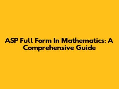 ASP Full Form In Mathematics: A Comprehensive Guide