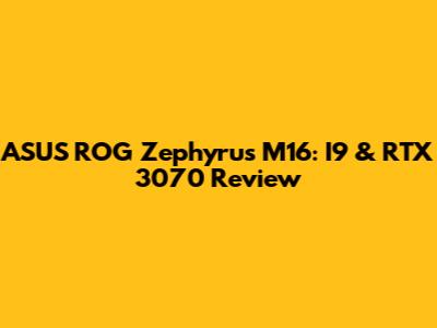 ASUS ROG Zephyrus M16: I9 & RTX 3070 Review