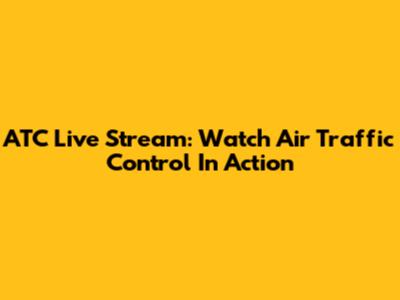 ATC Live Stream: Watch Air Traffic Control In Action