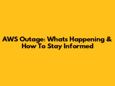 AWS Outage: What's Happening & How To Stay Informed