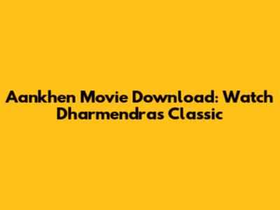 Aankhen Movie Download: Watch Dharmendra's Classic