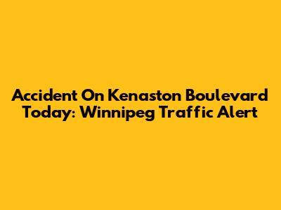 Accident On Kenaston Boulevard Today: Winnipeg Traffic Alert