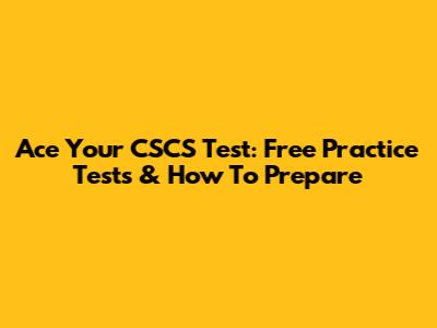Ace Your CSCS Test: Free Practice Tests & How To Prepare