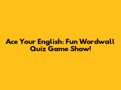 Ace Your English: Fun Wordwall Quiz Game Show!