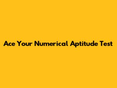 Ace Your Numerical Aptitude Test