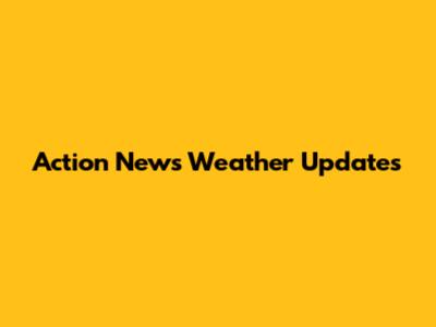 Action News Weather Updates