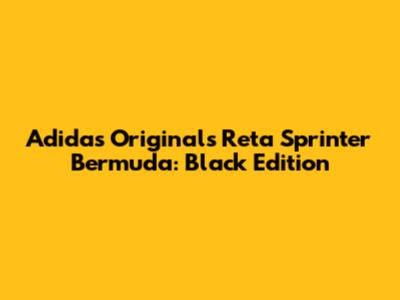 Adidas Originals Reta Sprinter Bermuda: Black Edition