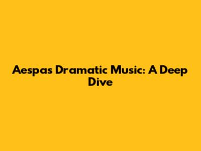 Aespa's Dramatic Music: A Deep Dive