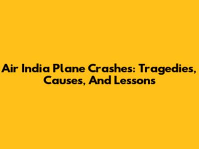 Air India Plane Crashes: Tragedies, Causes, And Lessons