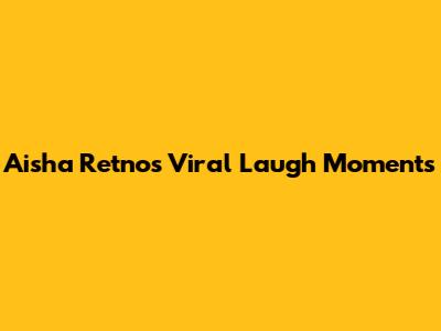 Aisha Retno's Viral Laugh Moments