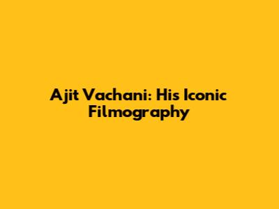Ajit Vachani: His Iconic Filmography