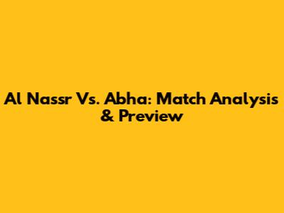 Al Nassr Vs. Abha: Match Analysis & Preview
