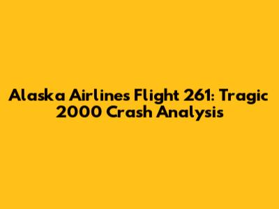 Alaska Airlines Flight 261: Tragic 2000 Crash Analysis