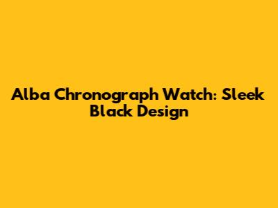 Alba Chronograph Watch: Sleek Black Design