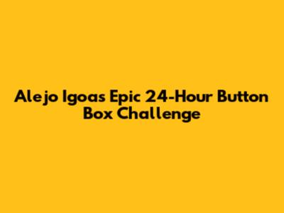 Alejo Igoa's Epic 24-Hour Button Box Challenge